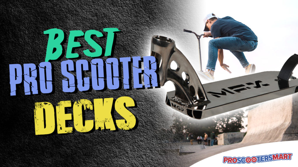 The 6 Best Pro Scooter Decks on the Market ProScootersMart